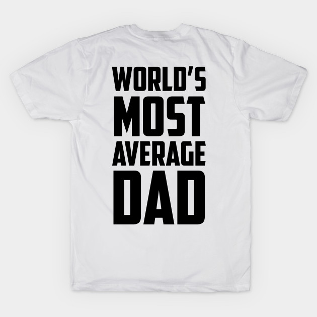 World's Most Average Dad Black Bold by sezinun